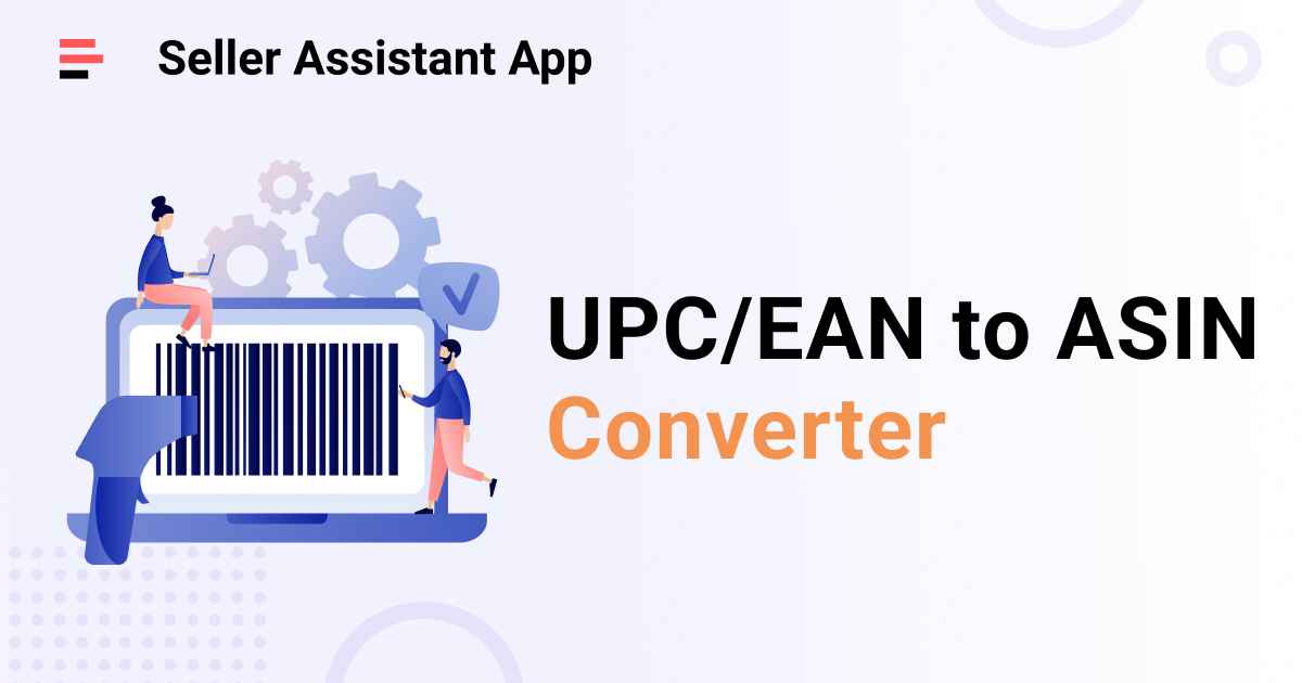 UPC/EAN to ASIN Converter Amazon Seller’s Guide Seller Assistant Blog